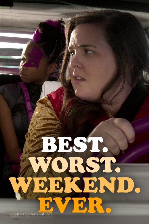 &quot;Best. Worst. Weekend. Ever.&quot; - Movie Poster