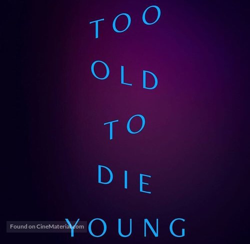 &quot;Too Old To Die Young&quot; - Logo