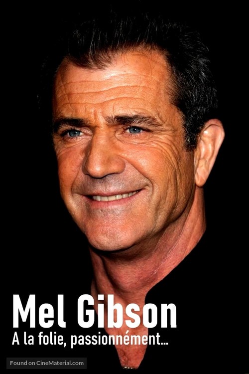 Mel Gibson, &agrave; la folie, passionn&eacute;ment - French Video on demand movie cover