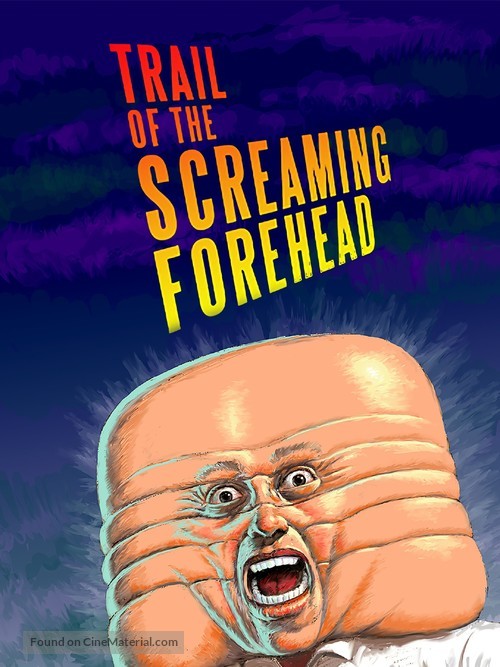 Trail of the Screaming Forehead - Movie Poster