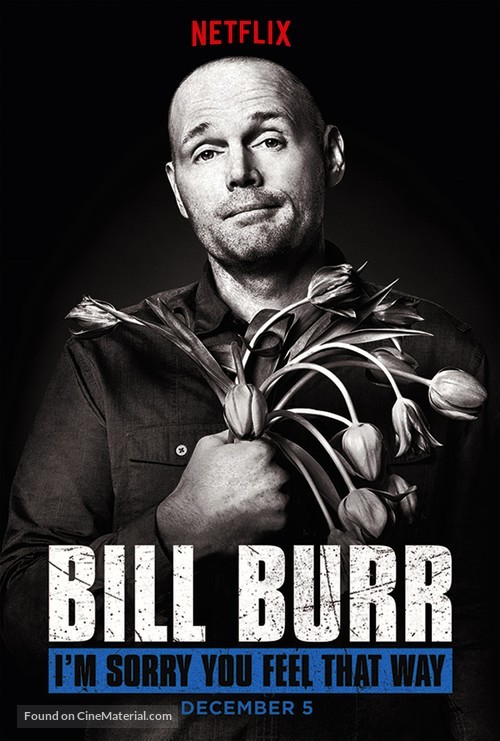Bill Burr: I&#039;m Sorry You Feel That Way - Movie Poster