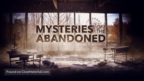 &quot;Mysteries of the Abandoned&quot; - Movie Cover