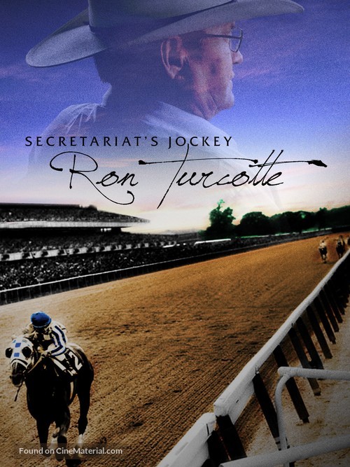 Secretariat&#039;s Jockey: Ron Turcotte - Canadian Movie Cover