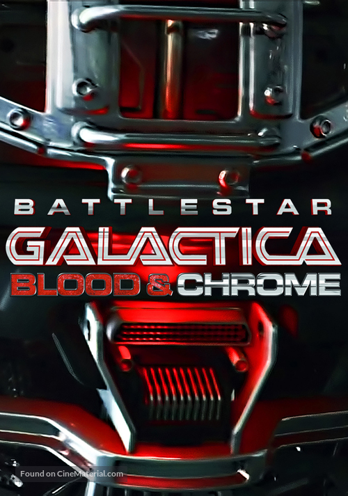 Battlestar Galactica: Blood &amp; Chrome - Movie Cover