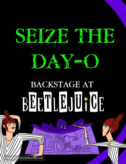 &quot;Seize the Day-O: Backstage at &#039;Beetlejuice&#039; with Leslie Kritzer&quot; - Movie Poster