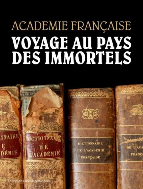 Acad&eacute;mie fran&ccedil;aise, voyage au pays des immortels - French Movie Poster