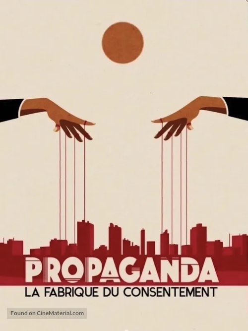 Propaganda: La fabrique du consentement - French Movie Cover