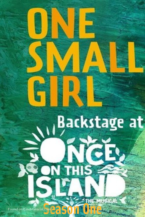 &quot;One Small Girl: Backstage at Once on This Island with Hailey Kilgore&quot; - Movie Poster