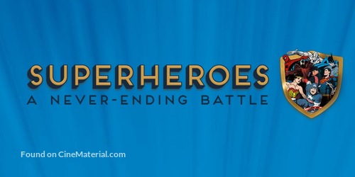 &quot;Superheroes: A Never-Ending Battle&quot; - Movie Poster