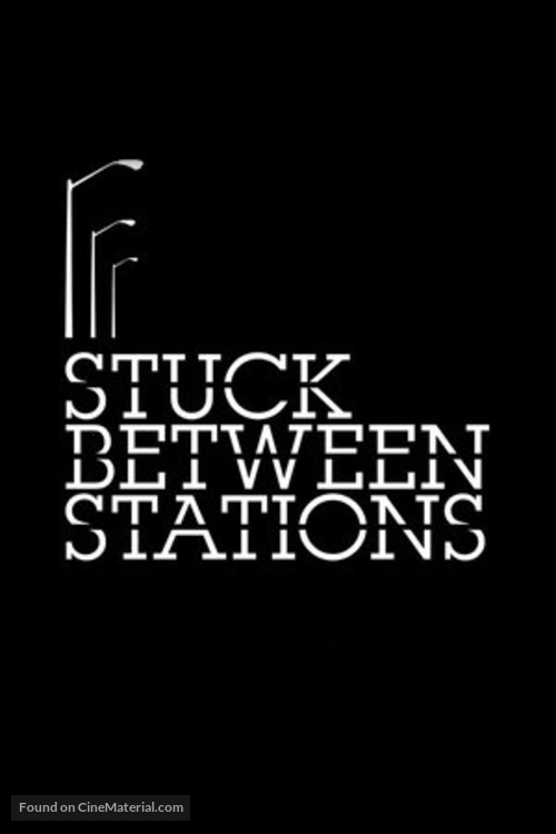 Stuck Between Stations - Movie Poster