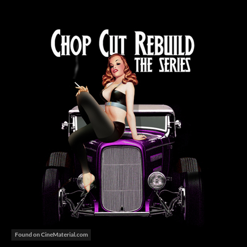 &quot;Chop Cut Rebuild&quot; - Canadian Movie Poster