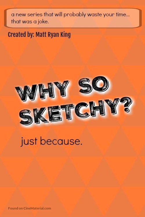 &quot;Why So Sketchy?&quot; - Movie Poster