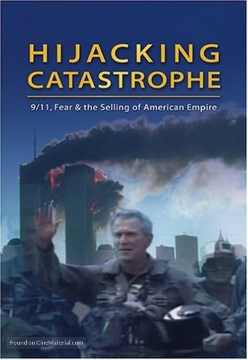 Hijacking Catastrophe: 9/11, Fear &amp; the Selling of American Empire - poster