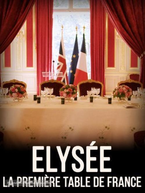 &quot;Le doc du dimanche&quot; Elys&eacute;e, &agrave; la premi&egrave;re table de France - French Movie Cover