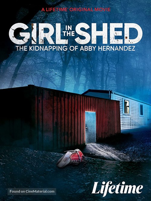 Girl in the Shed: The Kidnapping of Abby Hernandez - Movie Poster