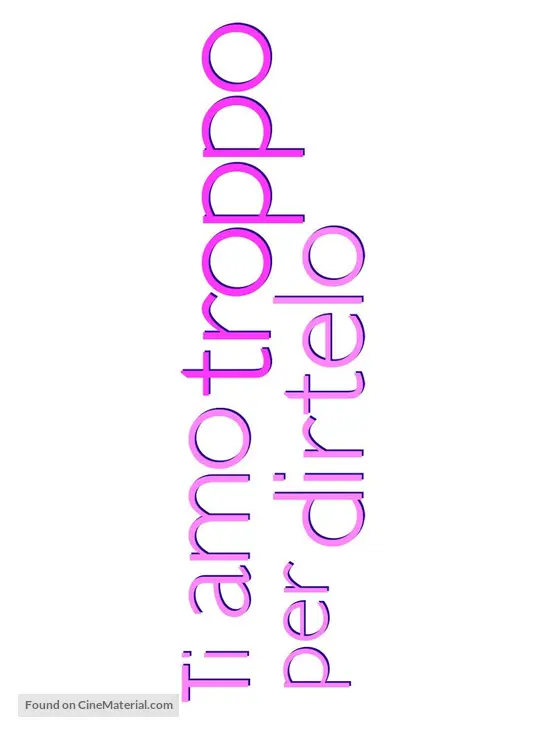 Ti amo troppo per dirtelo (2014) Italian logo Ti amo troppo per dirtelo (2014) Italian logo