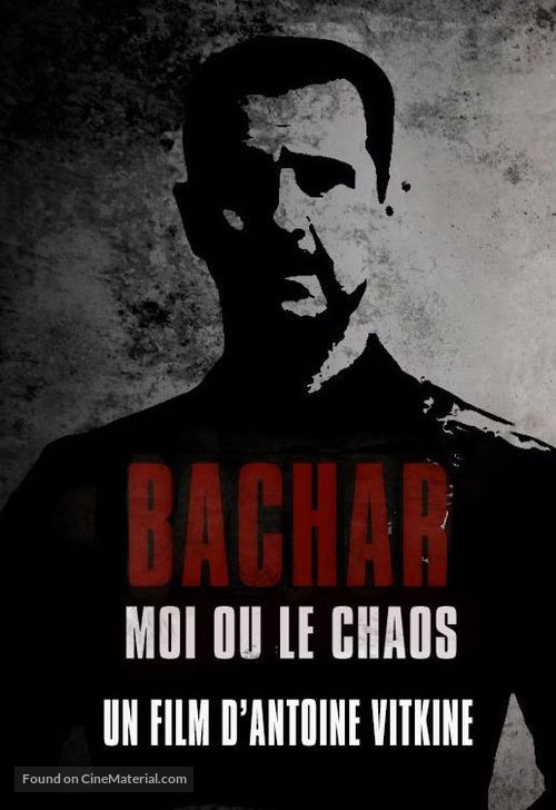 &quot;Notre histoire est politique&quot; Bachar, moi ou le chaos - French Movie Poster