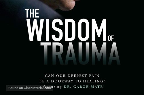 The Wisdom of Trauma - Movie Poster