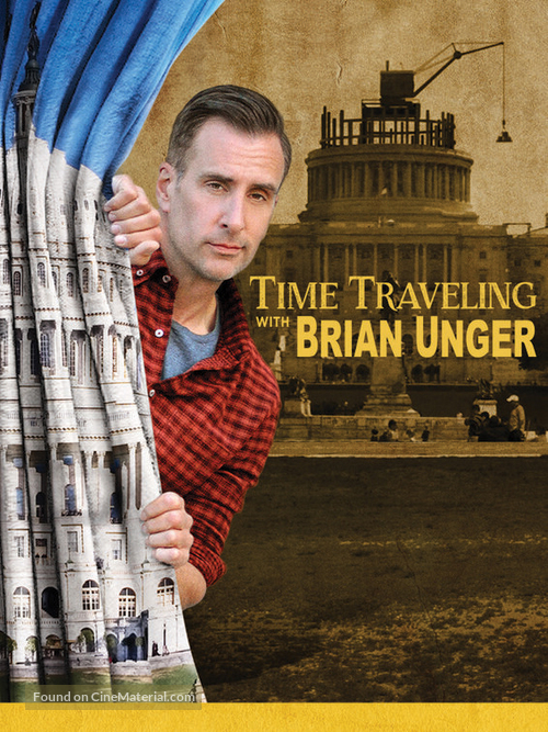 &quot;Time Traveling with Brian Unger&quot; - Movie Poster