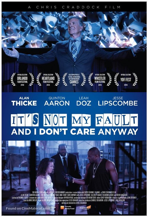 It&#039;s Not My Fault and I Don&#039;t Care Anyway - Canadian Movie Poster
